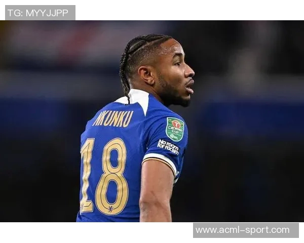 马雷斯卡称赞恩昆库实力但强调帕尔默在球队的重要性